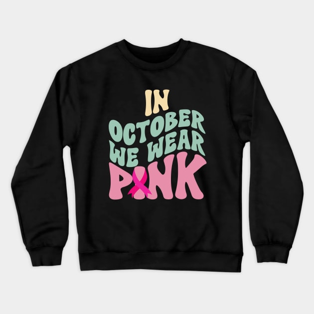 In October We Wear Pink Crewneck Sweatshirt by Myartstor 